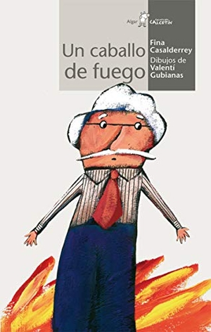 Casalderrey, Fina / Valentí Gubianas. Un caballo de fuego. Algar libros S.L.U., 2007.