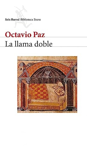 Paz, Octavio. La llama doble : amor y erotismo. Editorial Seix Barral, 2001.