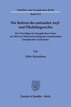 Quitadamo, Fabio. Die Reform des unionalen Asyl- und Flüchtlingsrechts - Die Vorschläge der Europäischen Union von 2016 zur Weiterentwicklung des Gemeinsamen Europäischen Asylsystems. Duncker & Humblot GmbH, 2026.