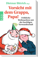 Vorsicht mit dem Grappa, Papa!
