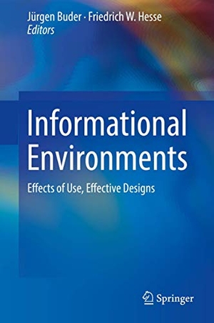 Hesse, Friedrich W. / Jürgen Buder (Hrsg.). Informational Environments - Effects of Use, Effective Designs. Springer International Publishing, 2017.