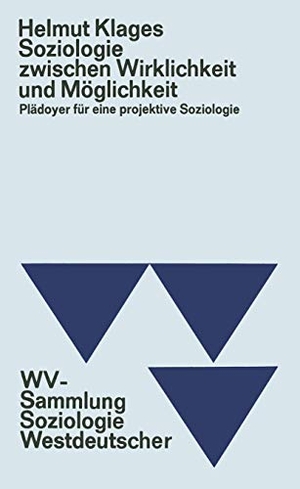Klages, Helmut. Soziologie zwischen Wirklichkeit und Möglichkeit - Plädoyer für eine projektive Soziologie. VS Verlag für Sozialwissenschaften, 1968.