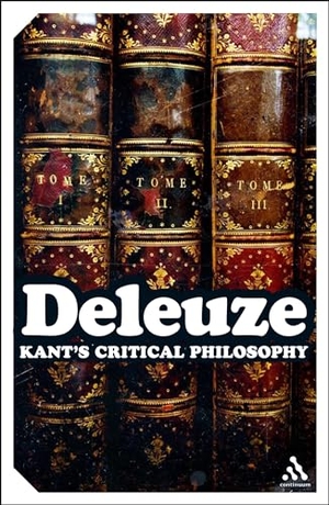 Deleuze, Gilles. Kant's Critical Philosophy. Bloomsbury Academic, 2008.