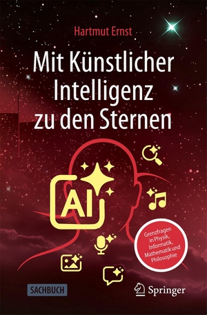 Ernst, Hartmut. Mit Künstlicher Intelligenz zu den Sternen - Grenzfragen in Physik, Informatik, Mathematik und Philosophie. Springer-Verlag GmbH, 2026.
