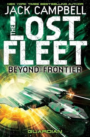 Campbell, Jack. Lost Fleet - Beyond the Frontier- Guardian Book 3. Titan Books Ltd, 2013.