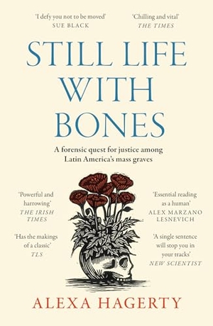Hagerty, Alexa. Still Life with Bones: A forensic quest for justice among Latin America's mass graves. Headline, 2025.