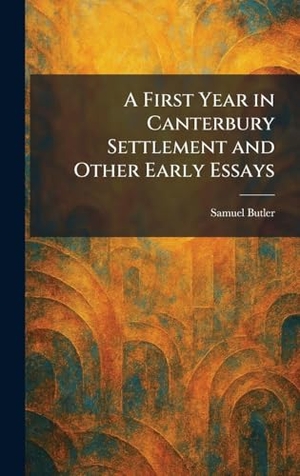 Butler, Samuel. A First Year in Canterbury Settlement and Other Early Essays. Tradd Street Press, 2026.