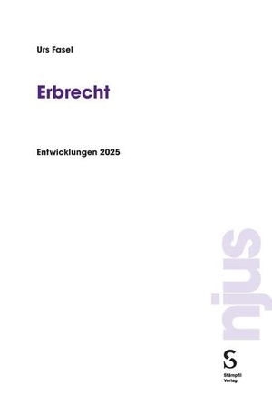 Fasel, Urs. Erbrecht - Entwicklungen 2025. Stämpfli Verlag AG, 2026.