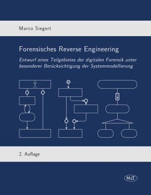 Siegert, Marco. Forensisches Reverse Engineering - Entwurf eines Teilgebietes der digitalen Forensik unter besonderer Berücksichtigung der Systemmodellierung. Books on Demand, 2017.
