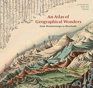 Palsky, Gilles / Besse, Jean-Marc et al. An Atlas of Geographical Wonders - From Mountaintops to Riverbeds. Abrams & Chronicle Books, 2019.