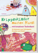 Krippenkinder machen Kunst - mit kreativen Techniken!