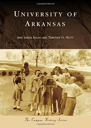 Allen, Amy L / Nutt. University of Arkansas. Arcadia Publishing (SC), 2015.