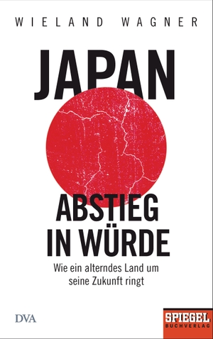 Wagner, Wieland. Japan - Abstieg in Würde - Wie ein alterndes Land um seine Zukunft ringt - Ein SPIEGEL-Buch. DVA Dt.Verlags-Anstalt, 2018.
