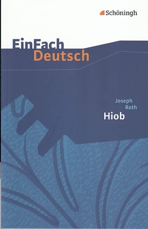 Roth, Joseph / Melanie Prenting. Hiob. Gymnasiale Oberstufe. EinFach Deutsch Textausgaben. Schoeningh Verlag, 2012.