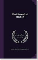 The Life-work of Flaubert