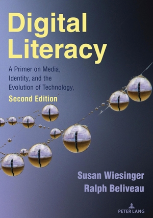 Beliveau, Ralph / Susan Wiesinger. Digital Literacy - A Primer on Media, Identity, and the Evolution of Technology, Second Edition. Peter Lang, 2023.