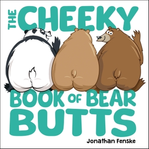 Fenske, Jonathan. The Cheeky Book of Bear Butts. Sourcebooks, Inc, 2026.