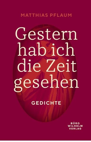 Pflaum, Matthias. Gestern hab ich die Zeit gesehen - Gedichte. Koch-Schmidt-Wilhelm GbR, 2026.