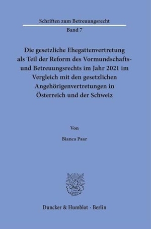 Paar, Bianca. Die gesetzliche Ehegattenvertretung als Teil der Reform des Vormundschafts- und Betreuungsrechts im Jahr 2021 im Vergleich mit den gesetzlichen Angehörigenvertretungen in Österreich und der Schweiz. Duncker & Humblot GmbH, 2024.