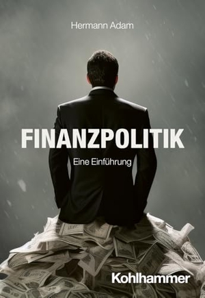 Adam, Hermann. Finanzpolitik - Eine Einführung. Kohlhammer W., 2024.