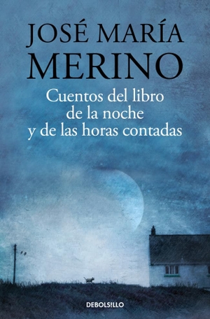 Merino, José María. Cuentos del libro de la noche. Debolsillo, 2015.