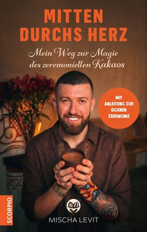 Levit, Mischa. Mitten durchs Herz - Mein Weg zur Magie des zeremoniellen Kakaos. Scorpio Verlag, 2026.