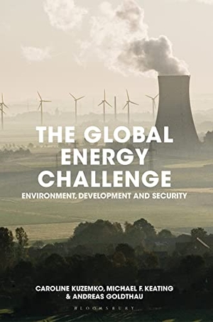 Kuzemko, Caroline / Goldthau, Andreas et al. The Global Energy Challenge - Environment, Development and Security. Bloomsbury Publishing PLC, 2015.