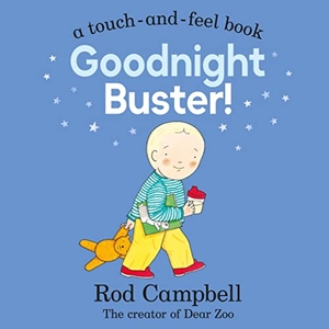 Campbell, Rod. Goodnight Buster! - A Touch-and-feel Book. Macmillan Publishers Int Ltd - MDL, 2022.