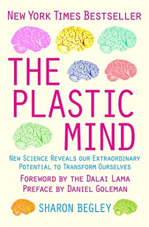 Begley, Sharon. The Plastic Mind. Little, Brown Book Group, 2009.