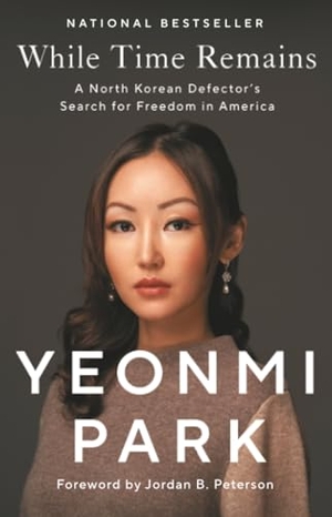 Park, Yeonmi. While Time Remains - A North Korean Defector's Search for Freedom in America. Threshold Editions, 2024.