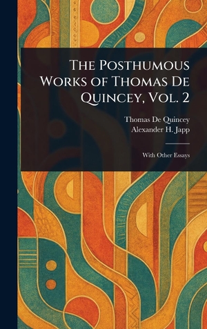 De Quincey, Thomas / Alexander H Japp. The Posthumous Works of Thomas De Quincey, Vol. 2. Creative Media Partners, LLC, 2025.
