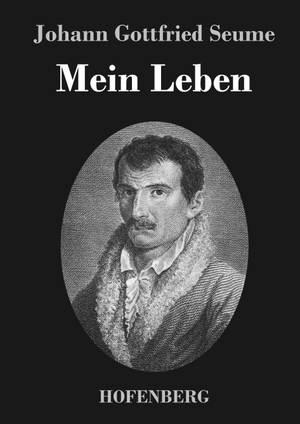 Seume, Johann Gottfried. Mein Leben. Hofenberg, 2017.