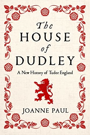 Paul, Joanne. The House of Dudley - A New History of Tudor England. Pegasus Books, 2024.