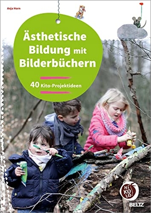 Horn, Anja. Ästhetische Bildung mit Bilderbüchern - 40 Kita-Projektideen. Beltz Verlagsgruppe, 2021.