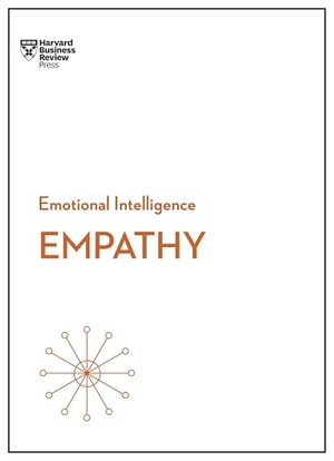 Waytz, Adam / Mckee, Annie et al. Empathy (HBR Emotional Intelligence Series). Harvard Business Review Press, 2017.