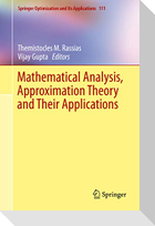 Mathematical Analysis, Approximation Theory and Their Applications