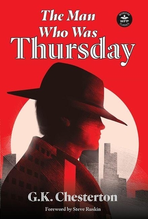 Chesterton, G K. The Man Who Was Thursday - with Foreword by Steve Ruskin. Wordfire Press, 2026.