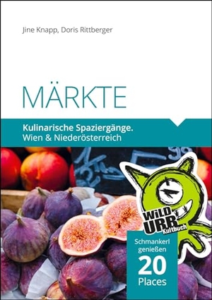 Rittberger, Doris / Jine Knapp. MÄRKTE. Kulinarische Spaziergänge - Wien und Niederösterreich. Rittberger & Knapp OG, 2024.