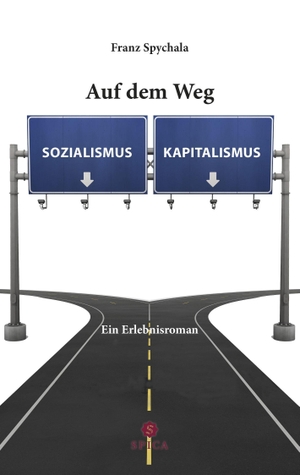 Spychala, Franz. Auf dem Weg zum ... - Sozialismus - Kapitalismus. Spica Verlag GmbH, 2022.