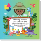 Learning Shapes with Cheston and Charlie the Dinosaur