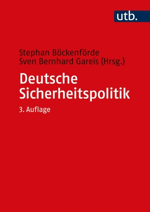 Böckenförde, Stephan / Sven Bernhard Gareis (Hrsg.). Deutsche Sicherheitspolitik - Herausforderungen, Akteure und Prozesse. UTB GmbH, 2021.