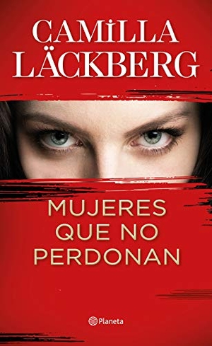 Läckberg, Camilla. Mujeres que no perdonan. Editorial Planeta, 2020.