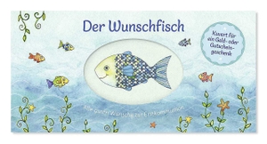 Der Wunschfisch. Alle guten Wünsche zur Erstkommunion - Kuvert für ein Geld- und Gutscheingeschenk - Alle guten Wünsche zur Erstkommunion - Kuvert für ein Geld- und Gutscheingeschenk. Pattloch Geschenkbuch, 2021.