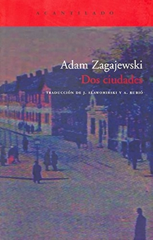 Zagajewski, Adam. Dos ciudades. , 2006.
