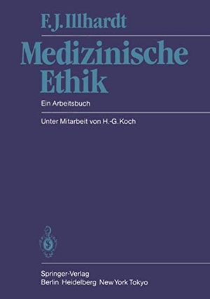 Illhardt, F. J.. Medizinische Ethik - Ein Arbeitsbuch. Springer Berlin Heidelberg, 1984.