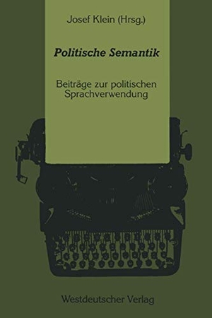 Klein, Josef (Hrsg.). Politische Semantik - Bedeutungsanalytische und Sprachkritische Beiträge zur politischen Sprachverwendung. VS Verlag für Sozialwissenschaften, 1989.