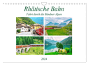Rhätische Bahn - Fahrt durch die Bündner Alpen (Wandkalender 2024 DIN A4 quer), CALVENDO Monatskalender
