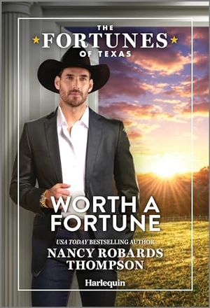 Thompson, Nancy Robards. Worth a Fortune. Harlequin, 2024.