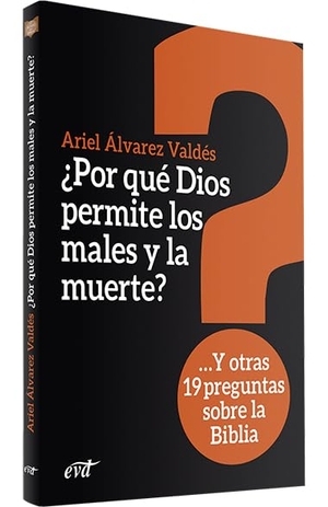 Álvarez Valdés, Ariel. ¿Por qué Dios permite los males y la muerte? : y otras 19 preguntas sobre la Biblia. Editorial Verbo Divino, 2018.