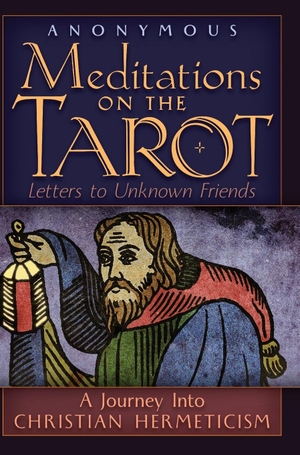 Anonymous. Meditations on the Tarot - A Journey into Christian Hermeticism. Angelico Press, 2020.